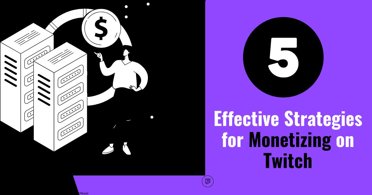 5 Effective Strategies for Monetizing on Twitch