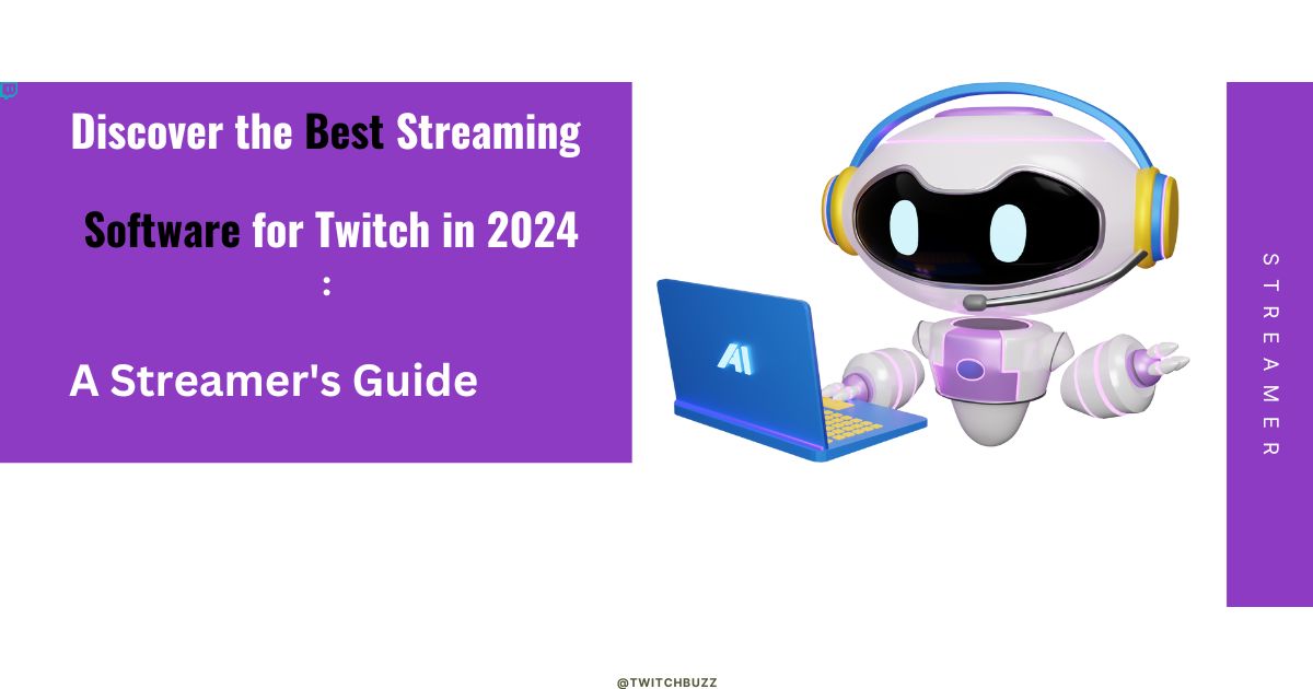 Discover the Best Streaming Software for Twitch in 2024: A Streamer's Guide