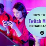 How to Use Twitch Software for Mobile Broadcasting?