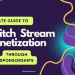 Ultimate Guide to Twitch Stream Monetization Through Sponsorships